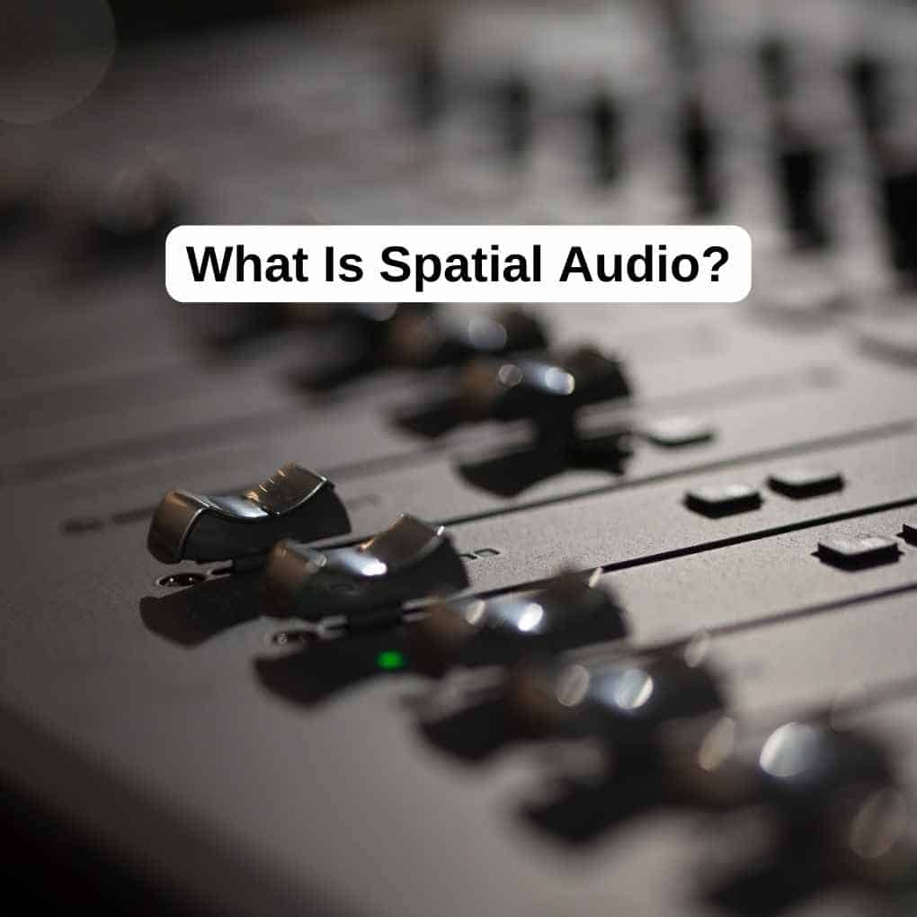 What Is Spatial Audio